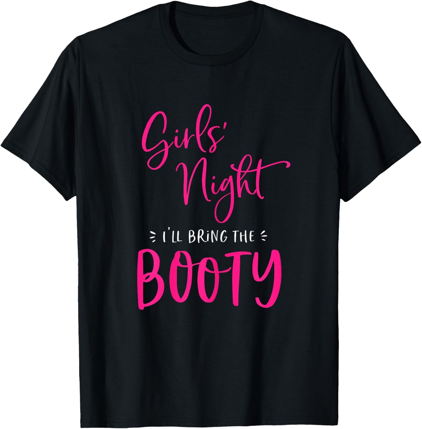 Girls Night I'll Bring The Booty Funny Matching Big Butt T-Shirt - T-Shirt | Black