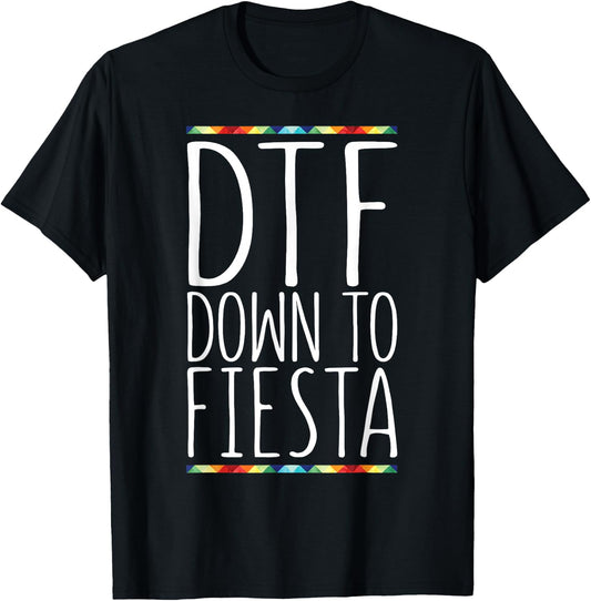 DTF Down To Fiesta Shirt Men Women Cinco De Mayo Party T-Shirt - T-Shirt | Black