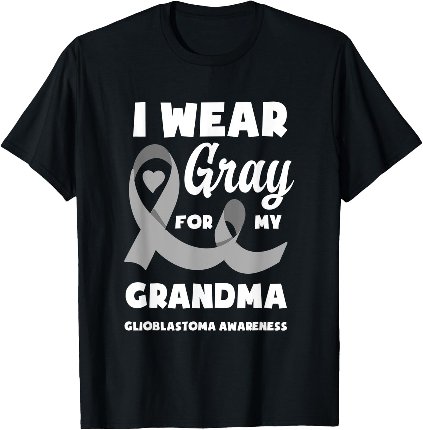 I Wear Gray For My Grandma Glioblastoma Awareness T-Shirt - T-Shirt | Black