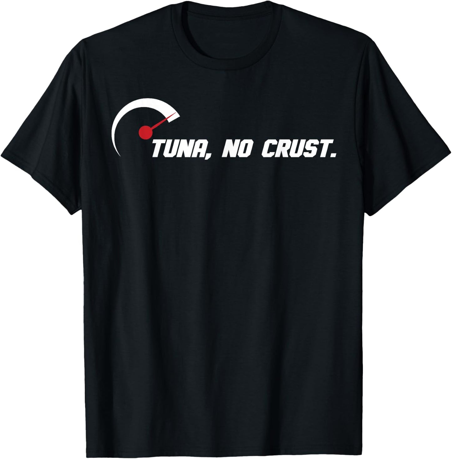 Tuna No Crust for Fast Car Lovers and Racers T-Shirt - T-Shirt | Black