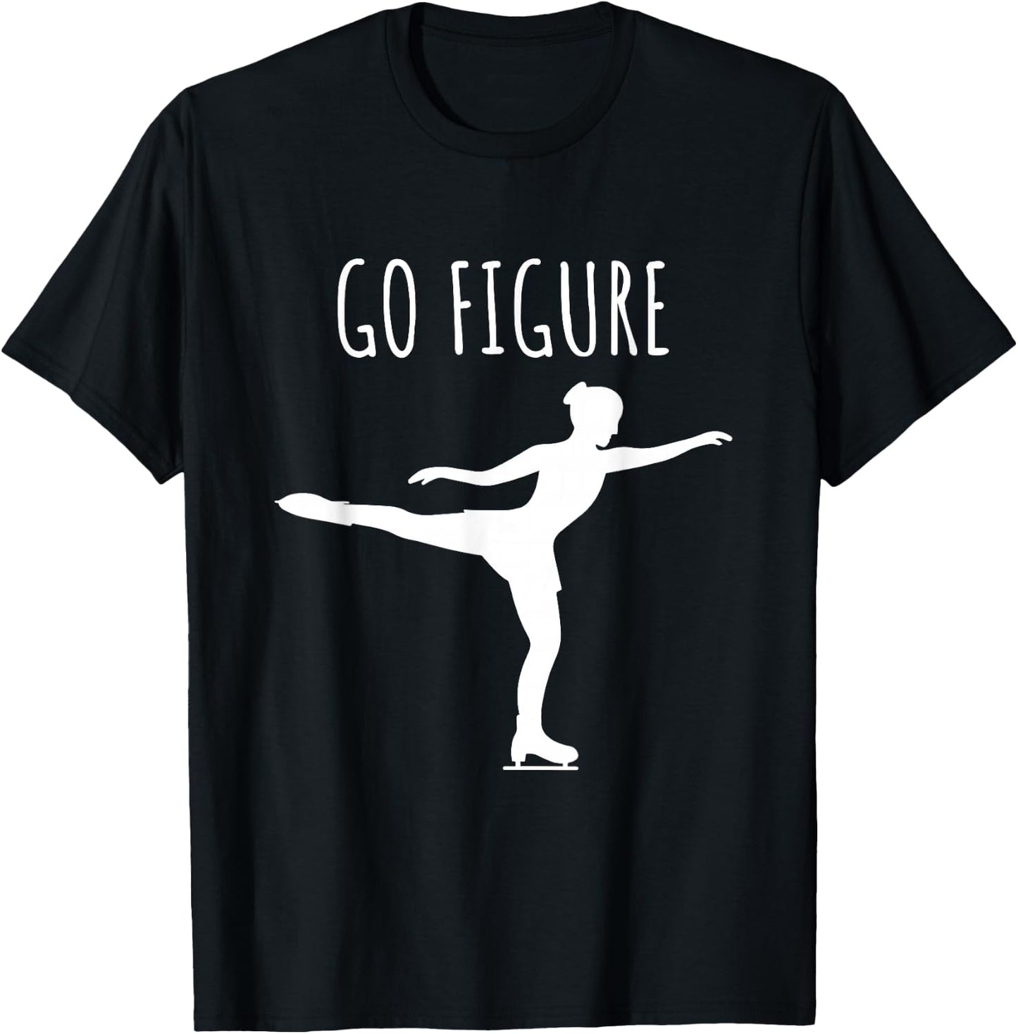 Figure Skating Women Girls Skater Funny Go Figure T-Shirt - T-Shirt | Black