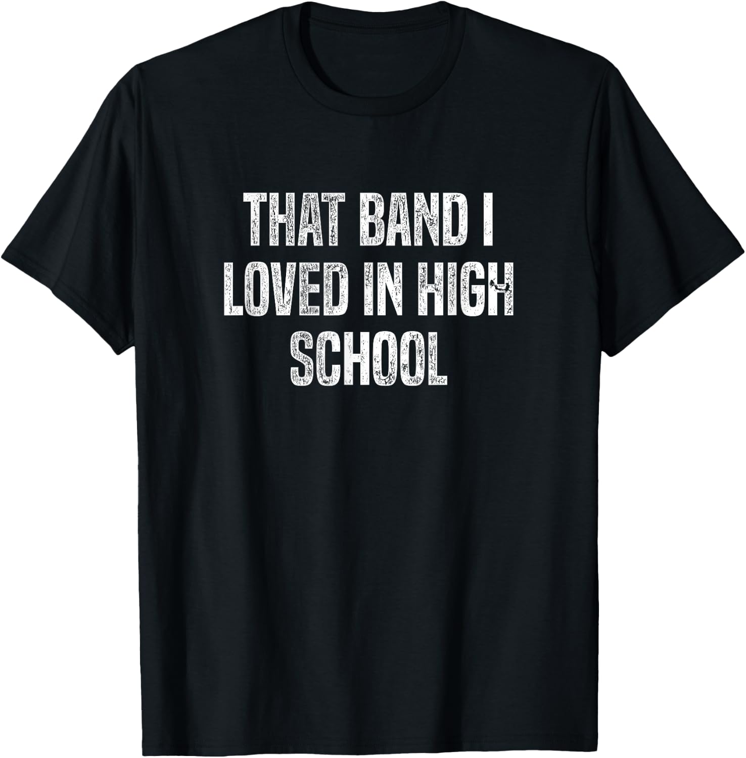 That Band I Loved in High School: Funny T-Shirt - T-Shirt | Black