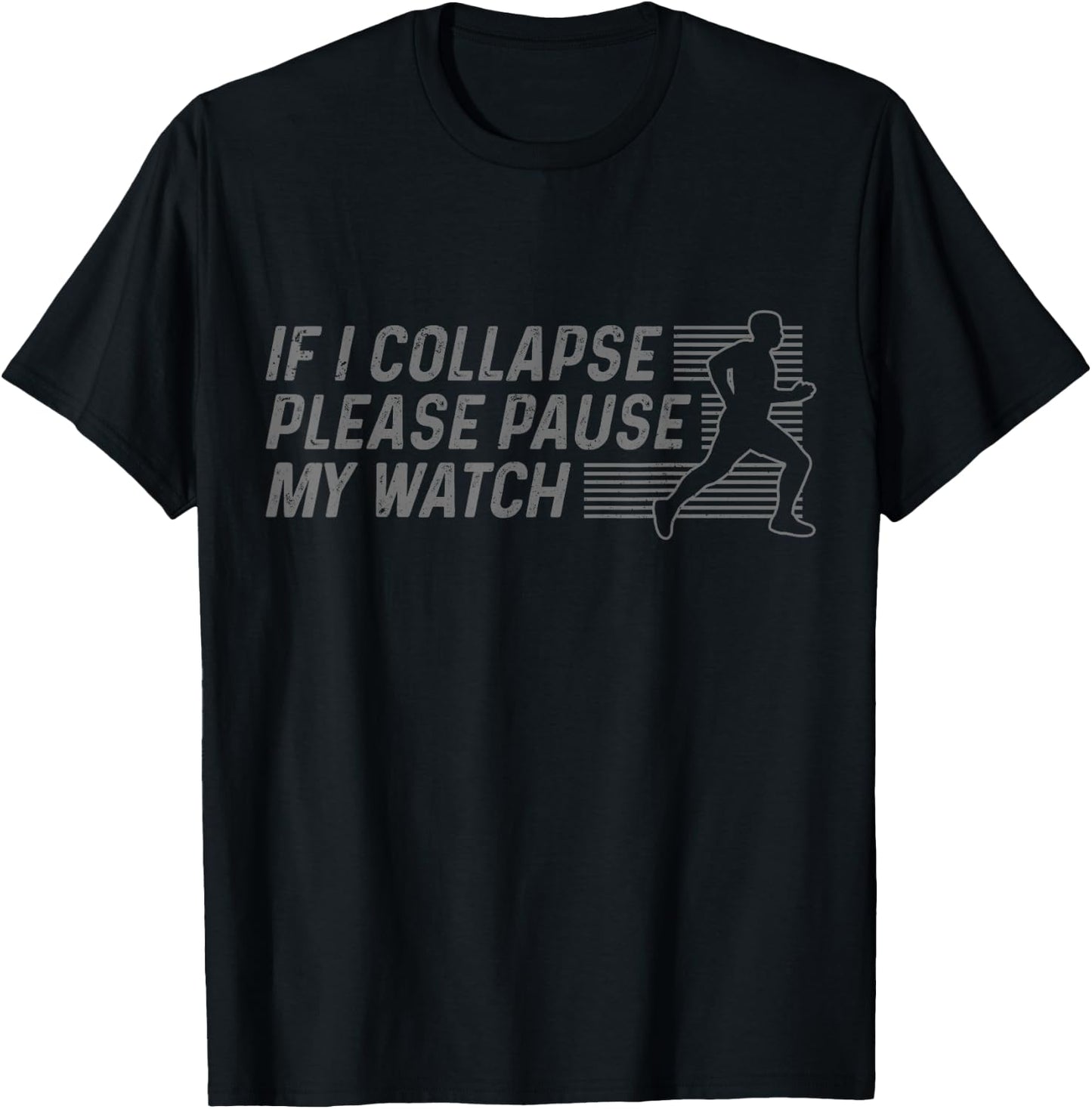 Funny Marathon Running Runner If I Collapse Pause My Watch T-Shirt - T-Shirt | Black