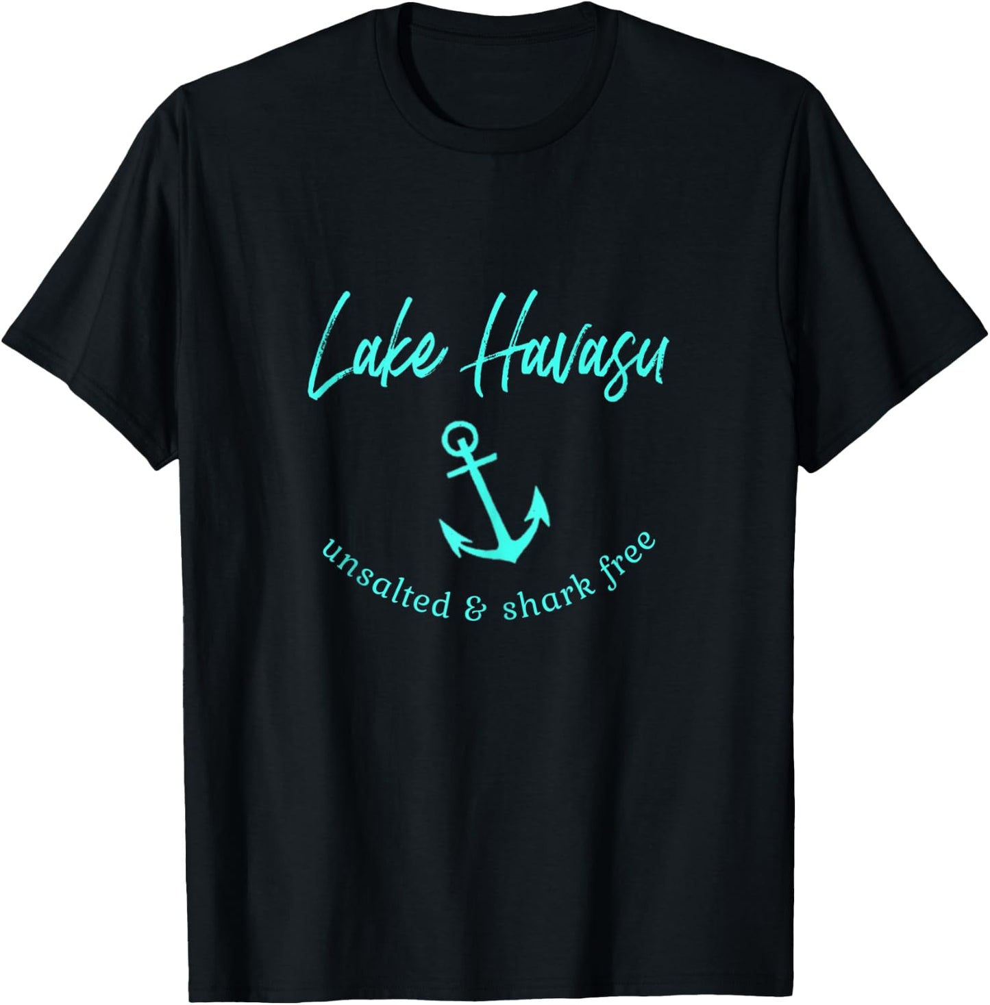 Lake Havasu Unsalted Shark Free Boating Boat Fishing T-Shirt - T-Shirt | Black