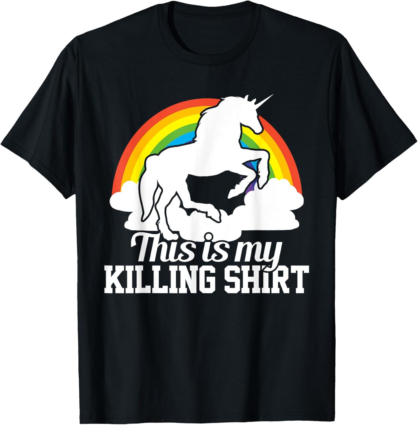 This Is My Killing Shirt - Funny Unicorn Rainbow Gift T-Shirt - T-Shirt | Black