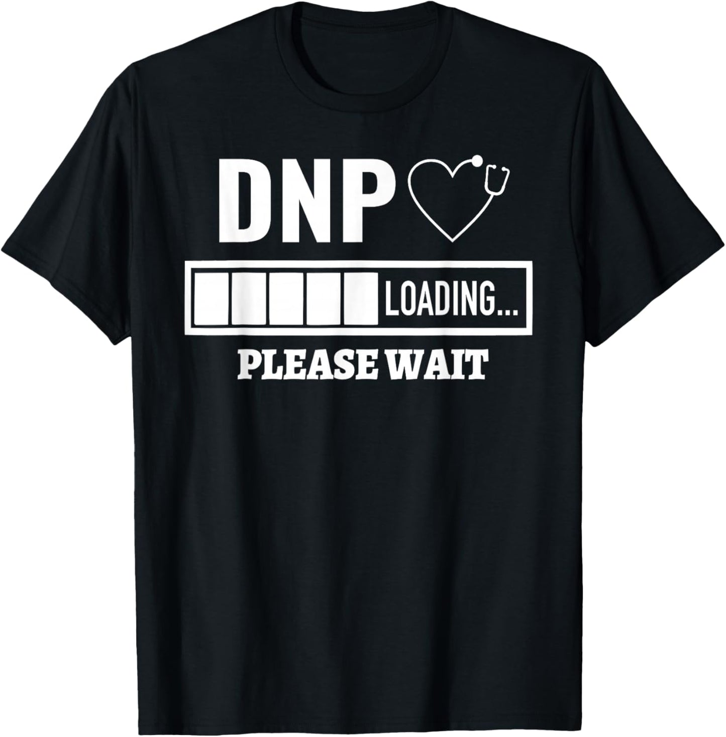 DNP Doctor of Nursing Practice Stethoscope Nurse Loading T-Shirt - T-Shirt | Black