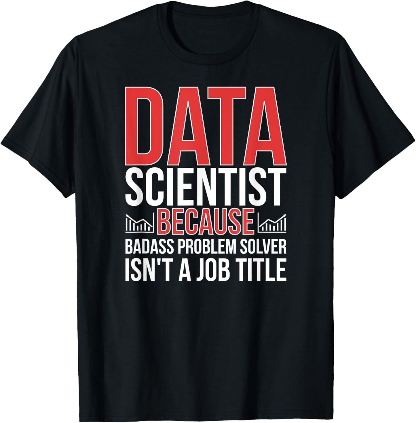 Funny Data Scientist Data Science Data Scientists T-Shirt - T-Shirt | Black