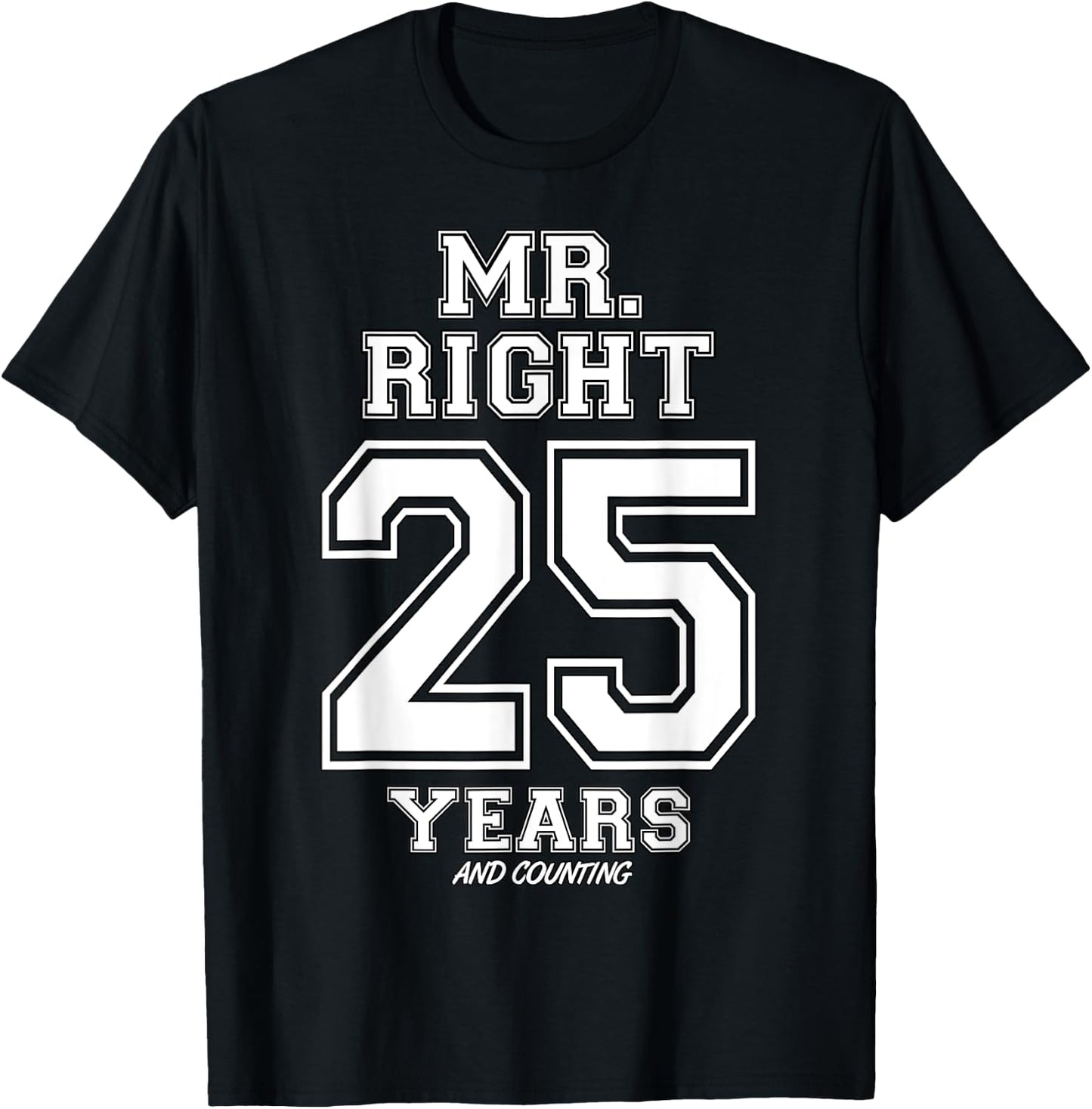 25 Years Being Mr. Right Funny Couples Anniversary T-Shirt - T-Shirt | Black