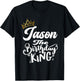Jason The Birthday King Happy Birthday Shirt Men Boys Teens T-Shirt - T-Shirt | Black