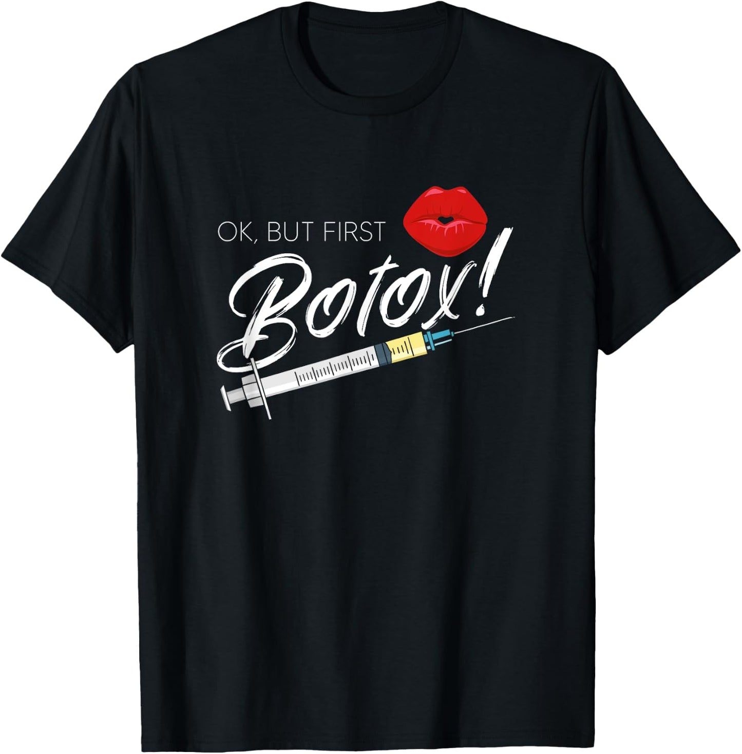 Plastic Surgery Cosmetic Nurse Lips Injector But First Botox T-Shirt - T-Shirt | Black