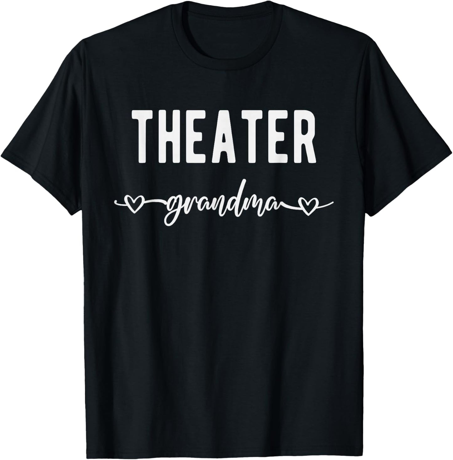 Theater Grandma Funny Gift Grandmother Theatre Lover T-Shirt - T-Shirt | Black