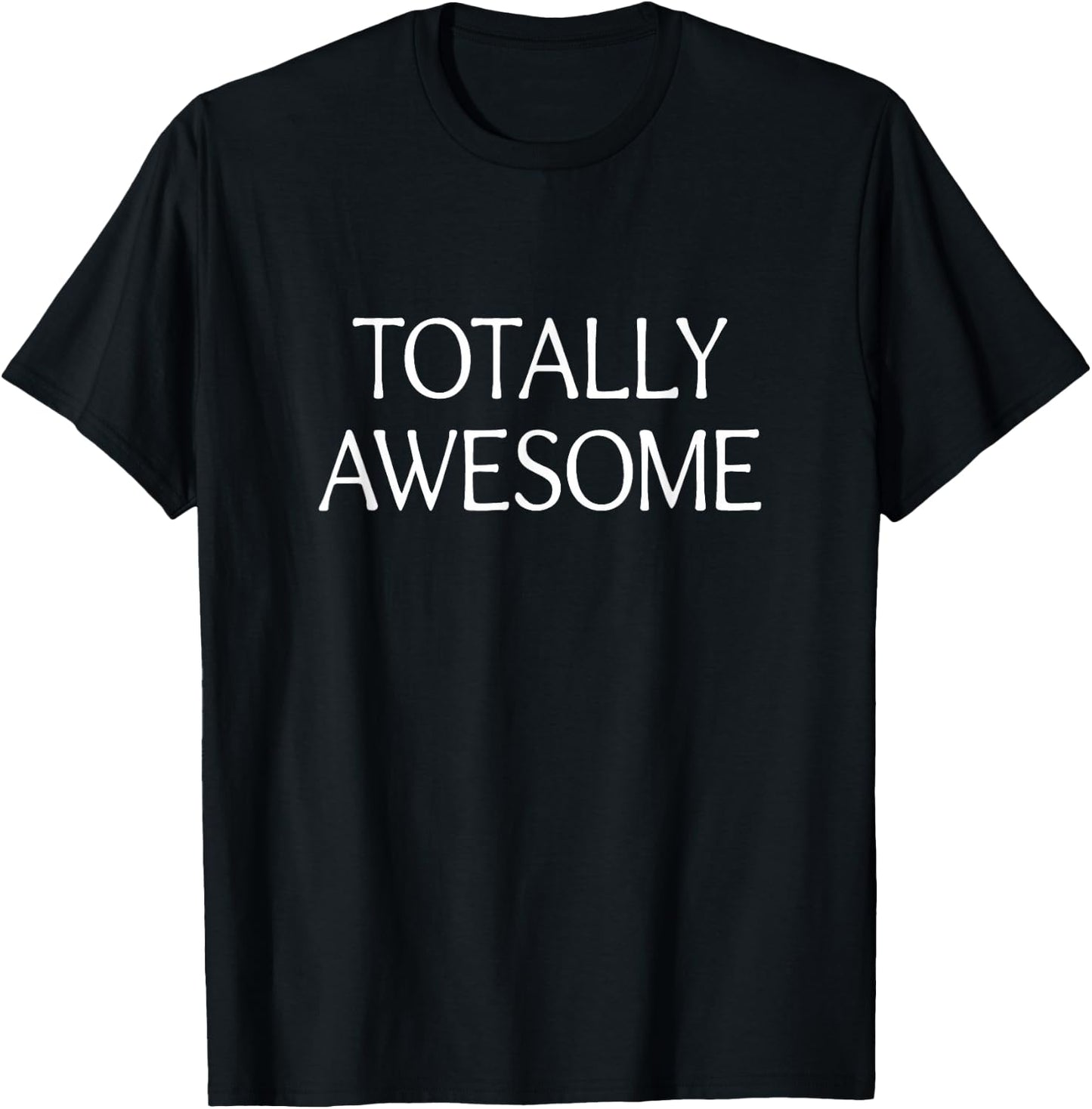 Totally Awesome T-Shirt - T-Shirt | Black