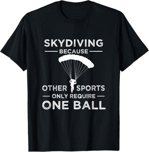 Skydiving Because Other Sports Only Require One Ball Gift T-Shirt - T-Shirt | Black