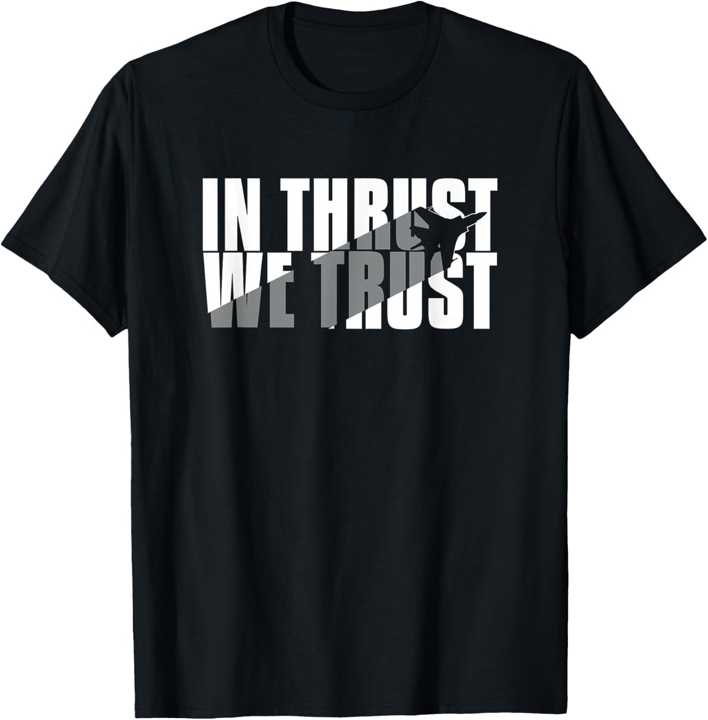 In Thrust We Trust - Aviation Quote T-Shirt - T-Shirt | Black
