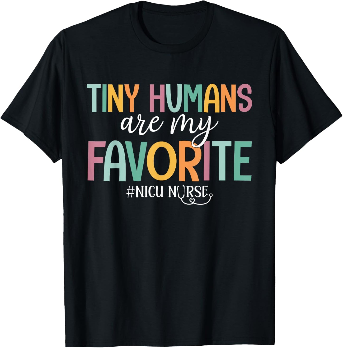 Tiny Humans Are My Favorite, NICU Nurse T-Shirt - T-Shirt | Black