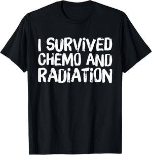 I Survived Chemo and Radiation T-Shirt - T-Shirt | Black