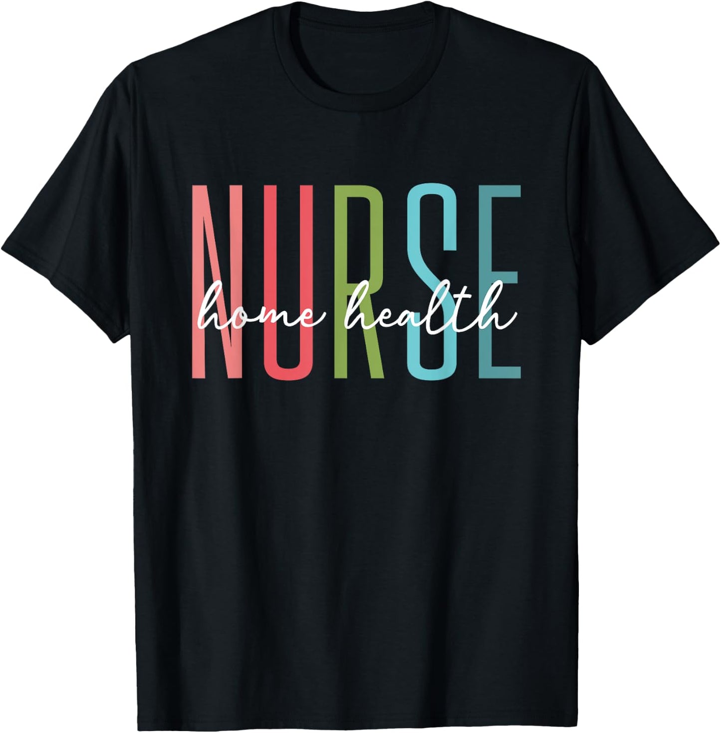 Home Health Nurse Home Care Nursing Registered Nurse RN T-Shirt - T-Shirt | Black