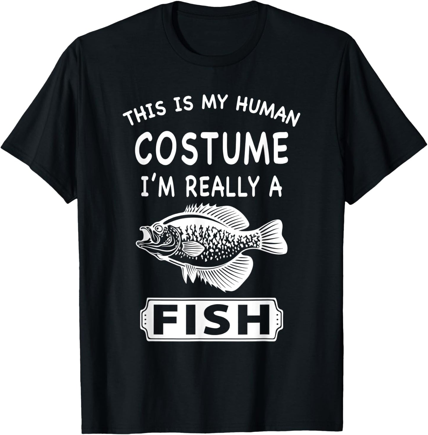 This Is My Human Costume I'm Really A Fish Funny Gift T-Shirt - T-Shirt | Black