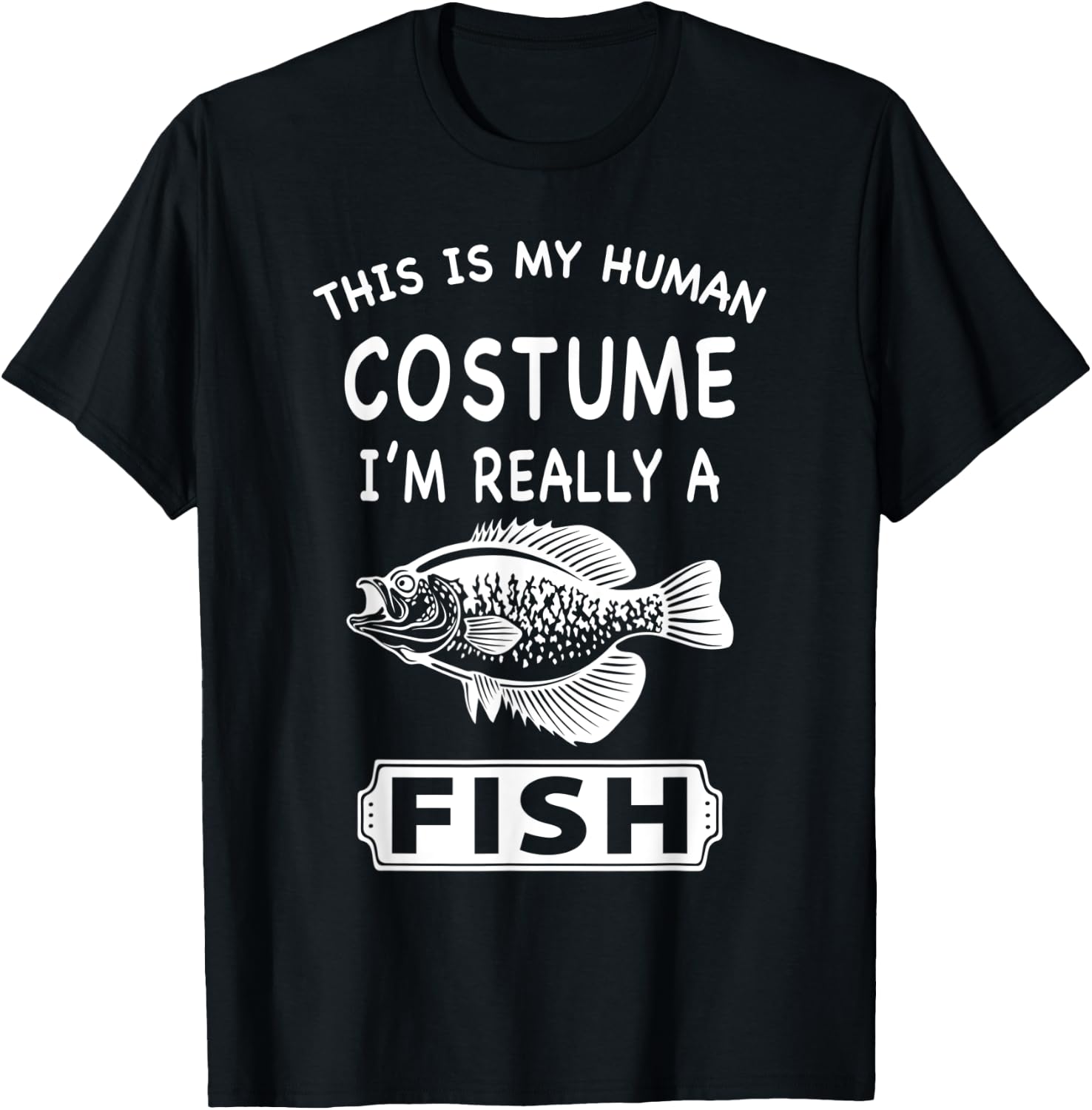 This Is My Human Costume I'm Really A Fish Funny Gift T-Shirt - T-Shirt | Black