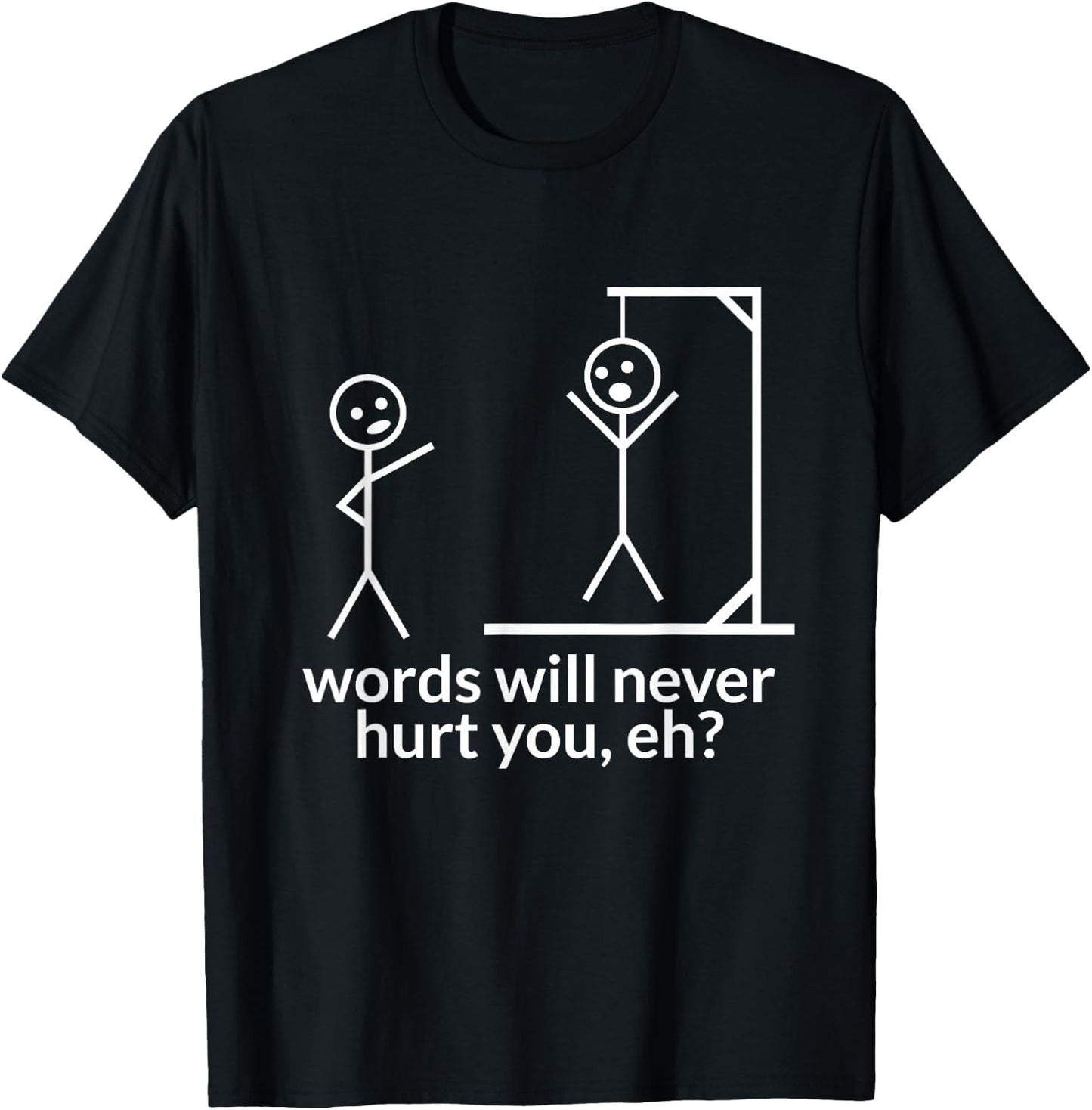 Stick Person/Figure Words Will Never Hurt You Funny Hangman T-Shirt - T-Shirt | Black