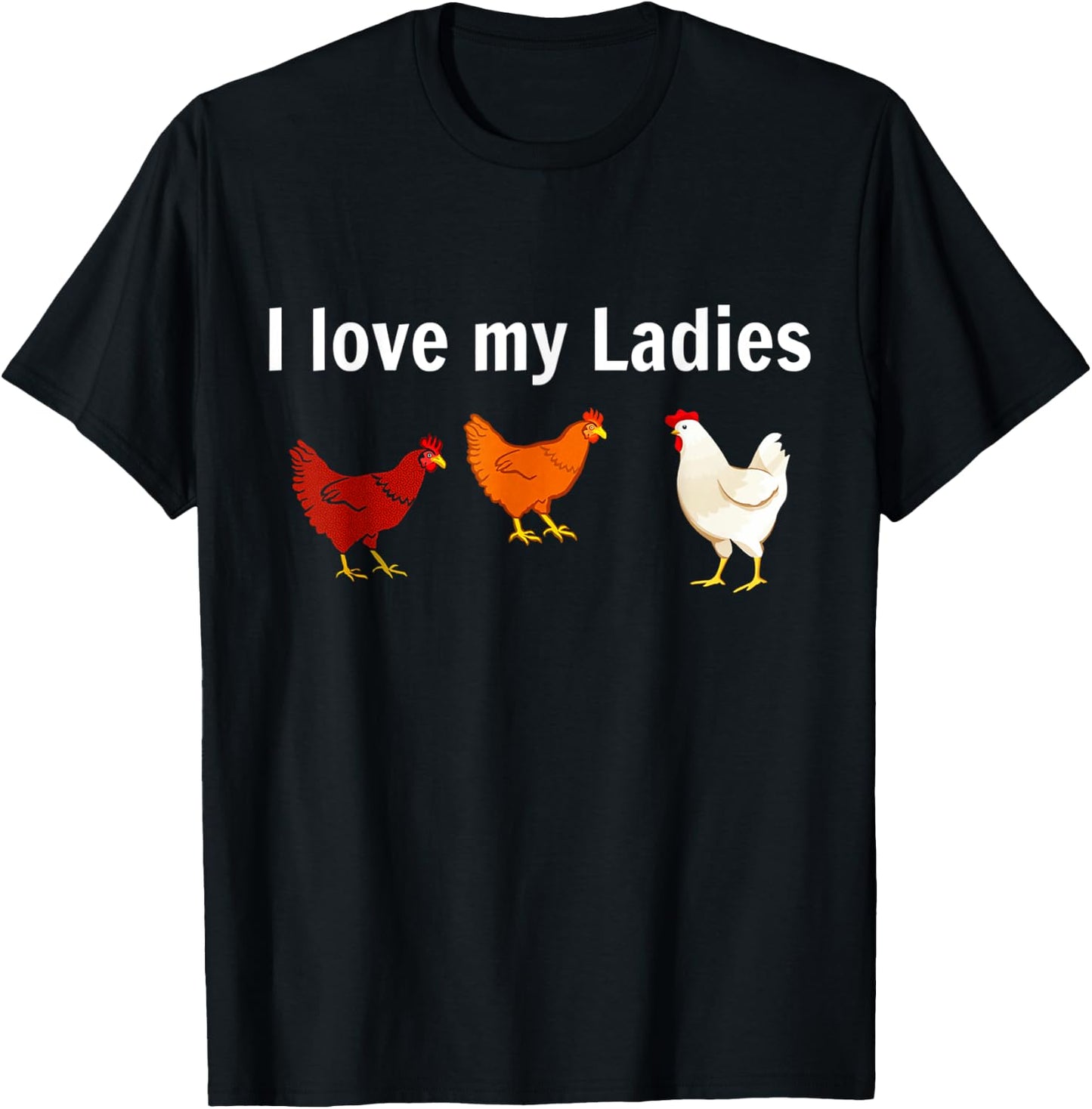 I Love My Ladies Chicken T-Shirt - T-Shirt | Black