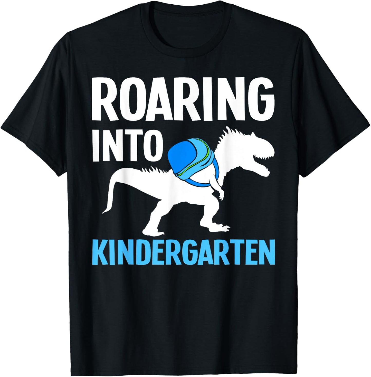 Roaring Into Kindergarten T-Rex First Day Of Kindergarten T-Shirt - T-Shirt | Black