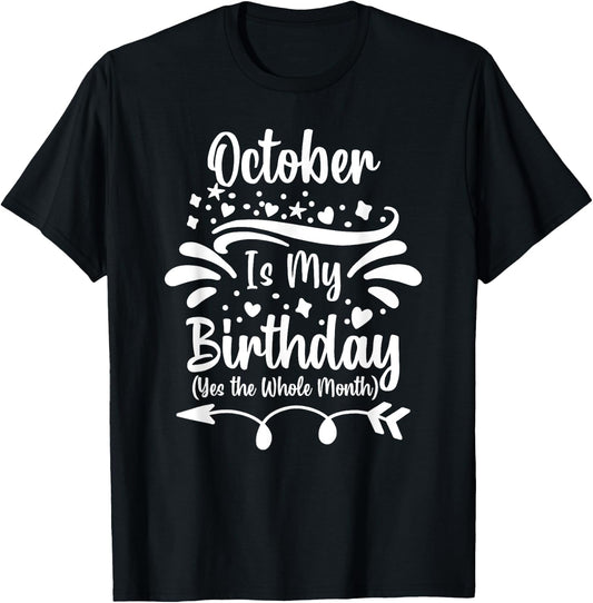 October Is My Birthday Yes The Whole Month Women T-Shirt - T-Shirt | Black