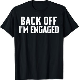 Back Off Im Engaged Shirt Funny Engagement Shirts T-Shirt - T-Shirt | Black