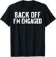 Back Off Im Engaged Shirt Funny Engagement Shirts T-Shirt - T-Shirt | Black