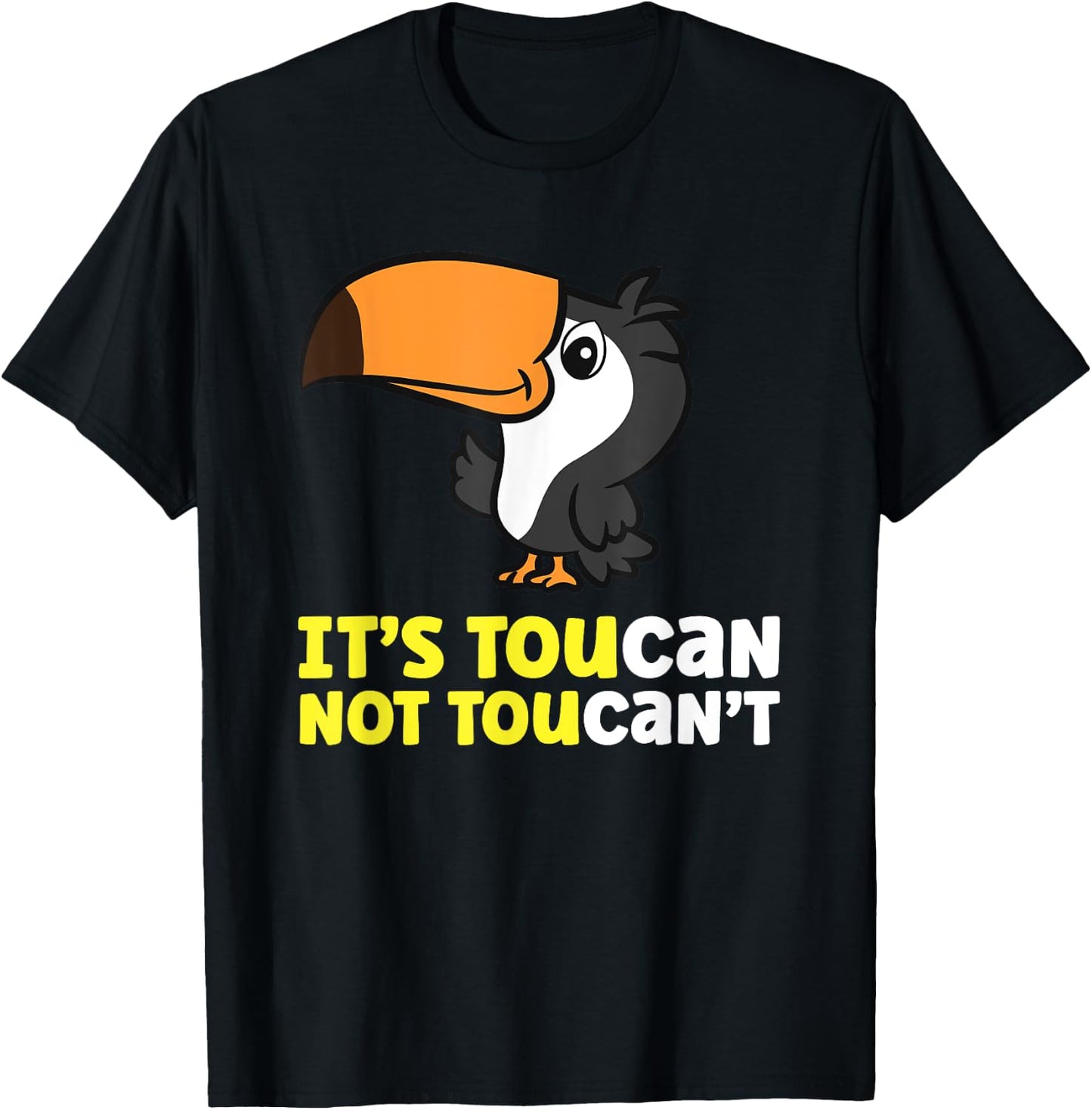 Its Toucan Not Toucan't Toucan Bird T-Shirt - T-Shirt | Black