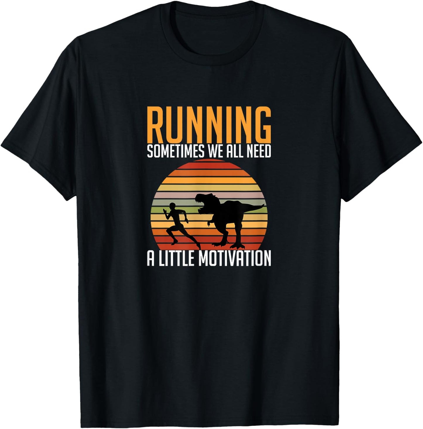 Running Sometimes We All Need A Little Motivation Quote T-Shirt - T-Shirt | Black