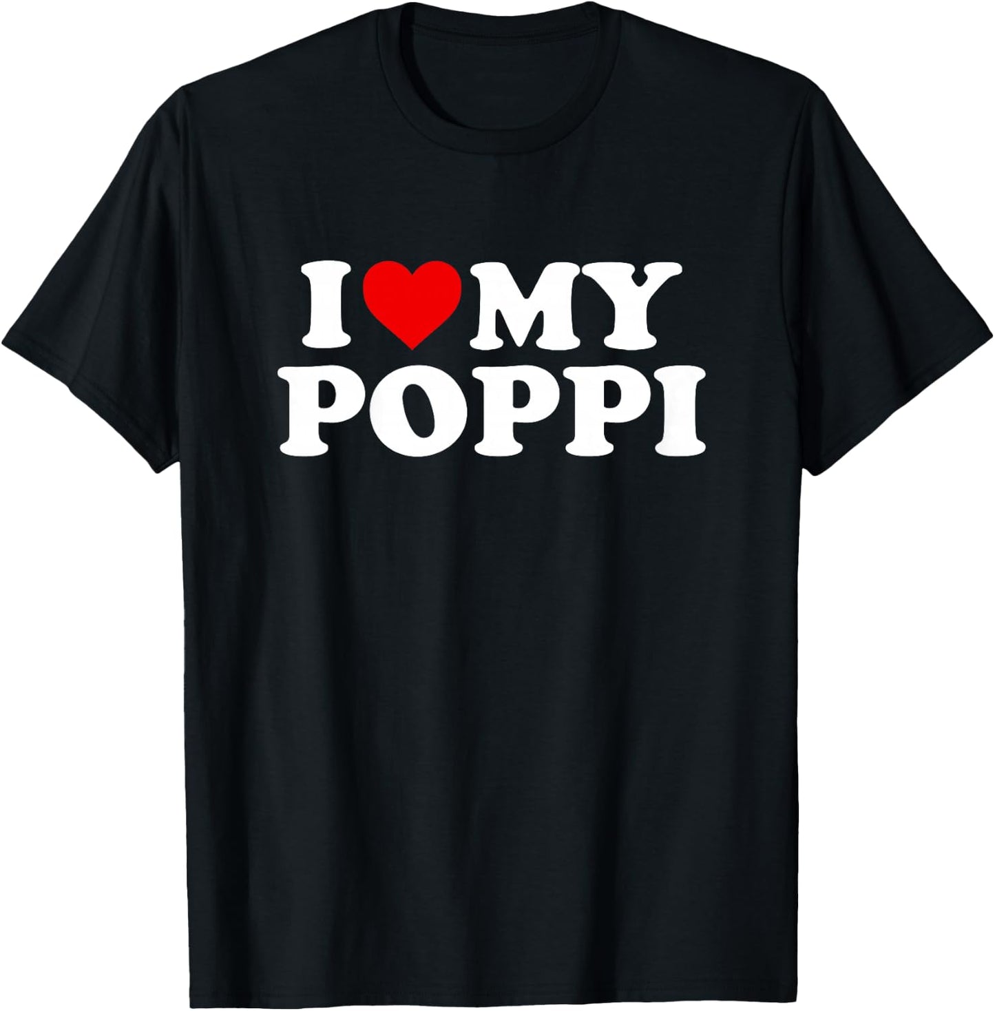 I Love My Poppi Design: Toddler, Boy, Girl, Youth, Baby T-Shirt - T-Shirt | Black