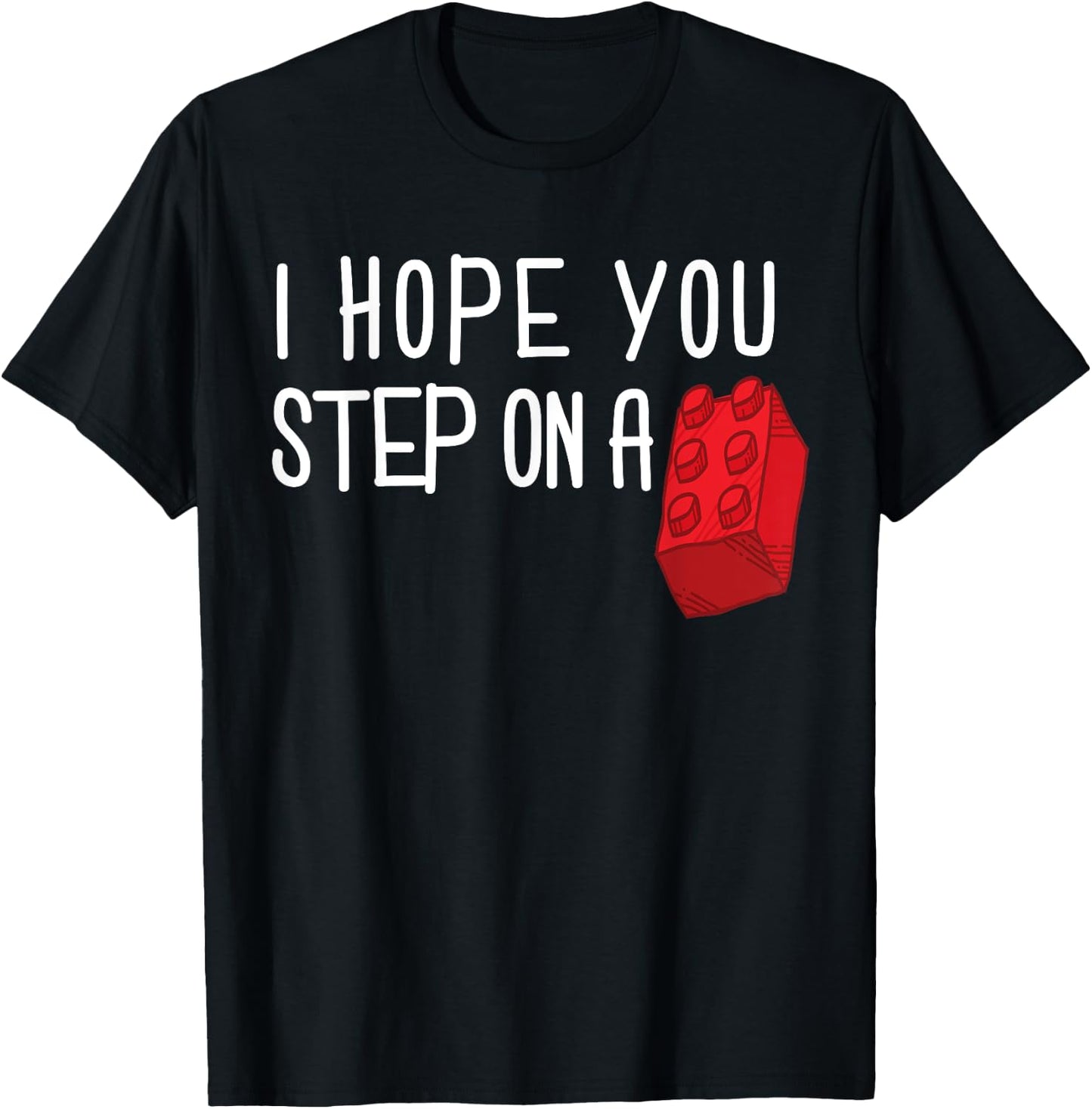 I Hope You Step On A Building Block Toy Brick Boys Girls T-Shirt - T-Shirt | Black