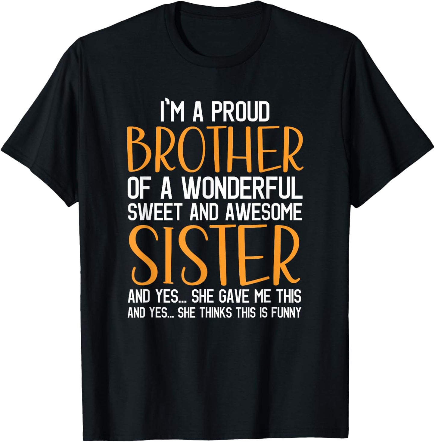 I'm A Proud Brother of A Wonderful Sweet And Awesome Sister T-Shirt - T-Shirt | Black