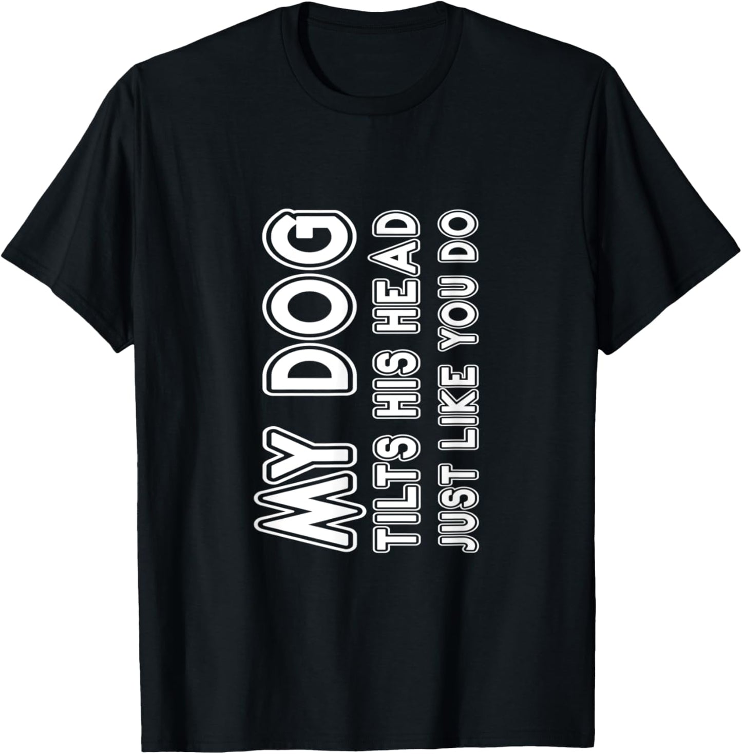 My Dog Tilts His Head Just Like You -- Women Kids T-Shirt - T-Shirt | Black