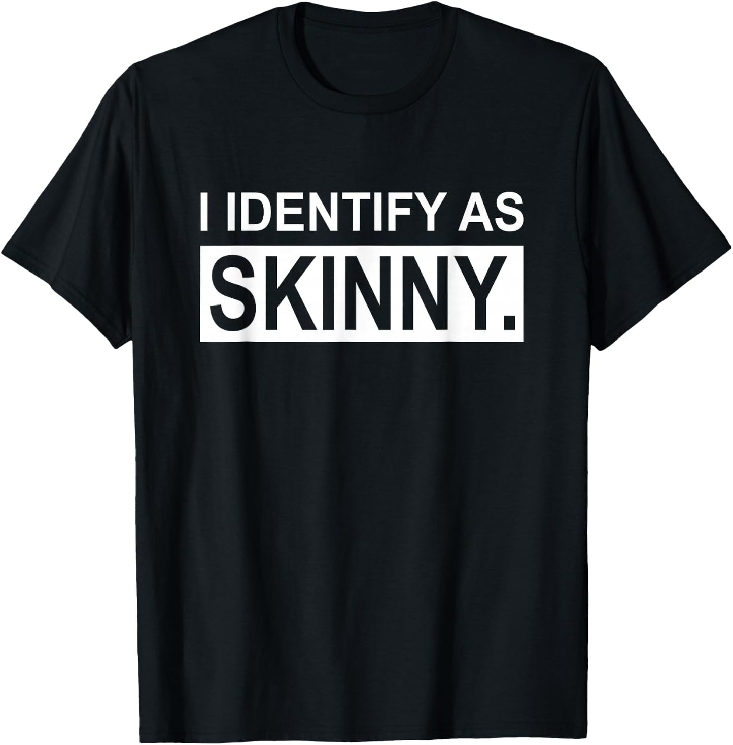 Funny Sayings I Identify As Skinny Jokes Sarcastic Gifts T-Shirt - T-Shirt | Black