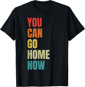 You Can Go Home Now - Fitness T-Shirt - T-Shirt | Black