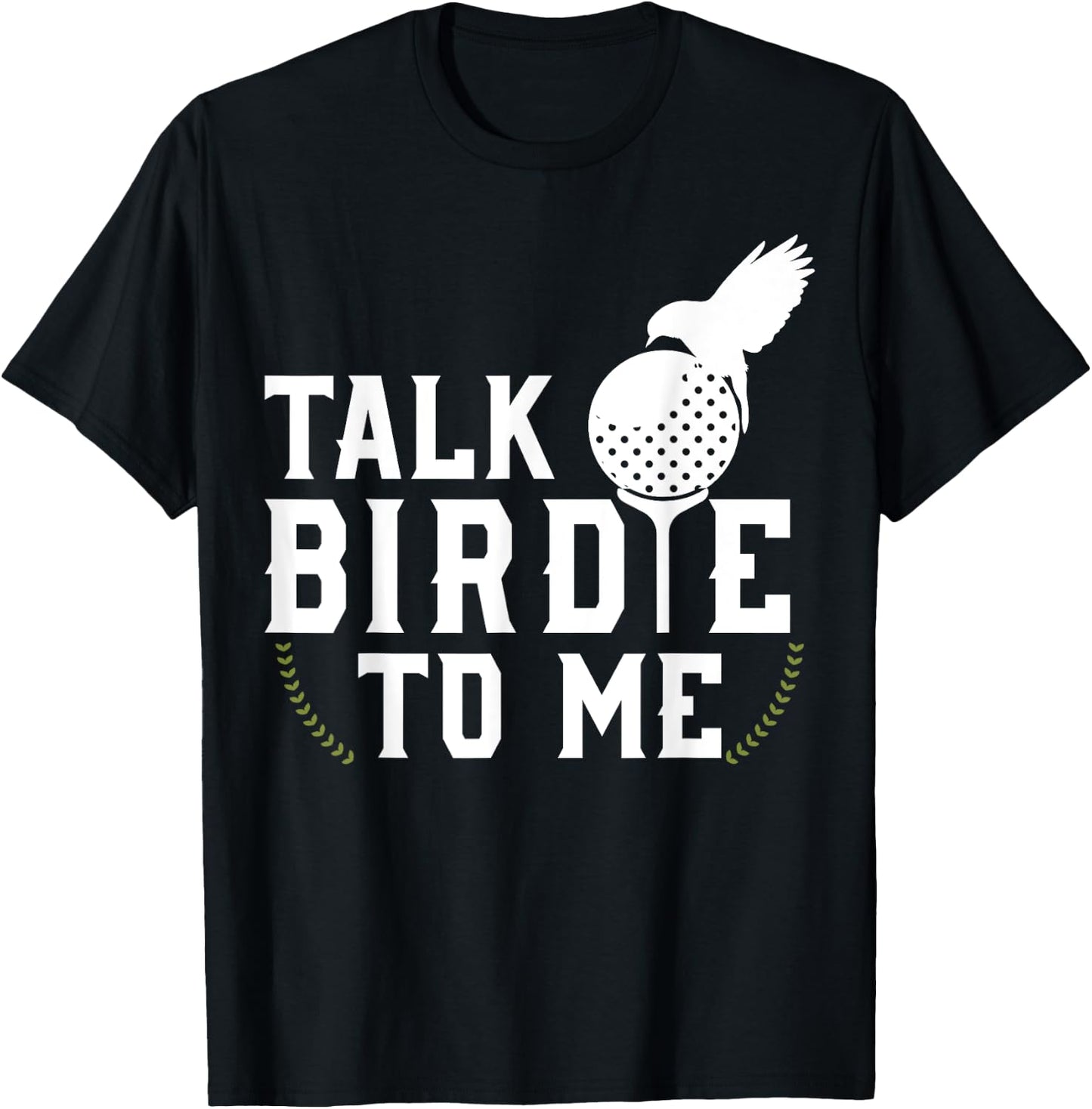 Talk Birdie To Me Cool Golf Inspired T-Shirt - T-Shirt | Black
