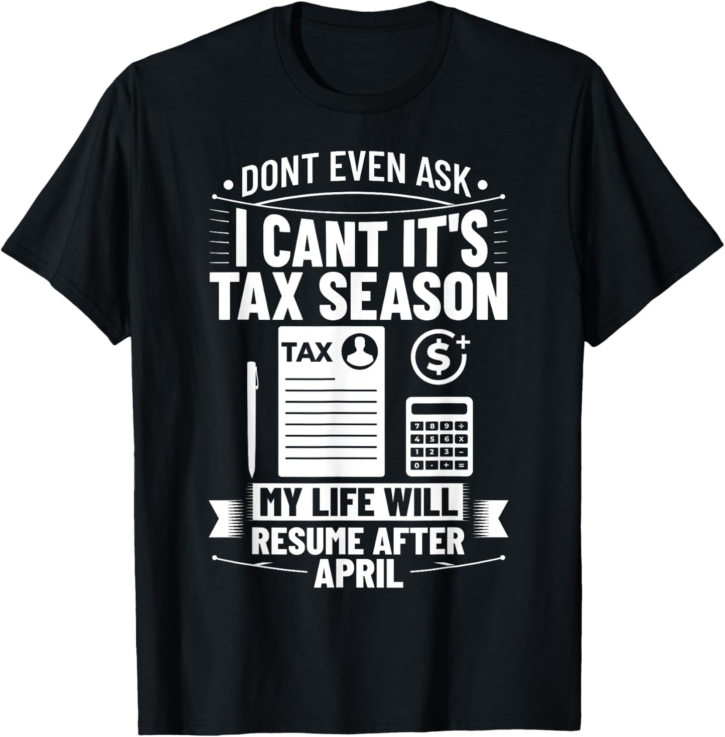 Accounting Humor Tax Payer I Cant It's Tax Season Accountant T-Shirt - T-Shirt | Black