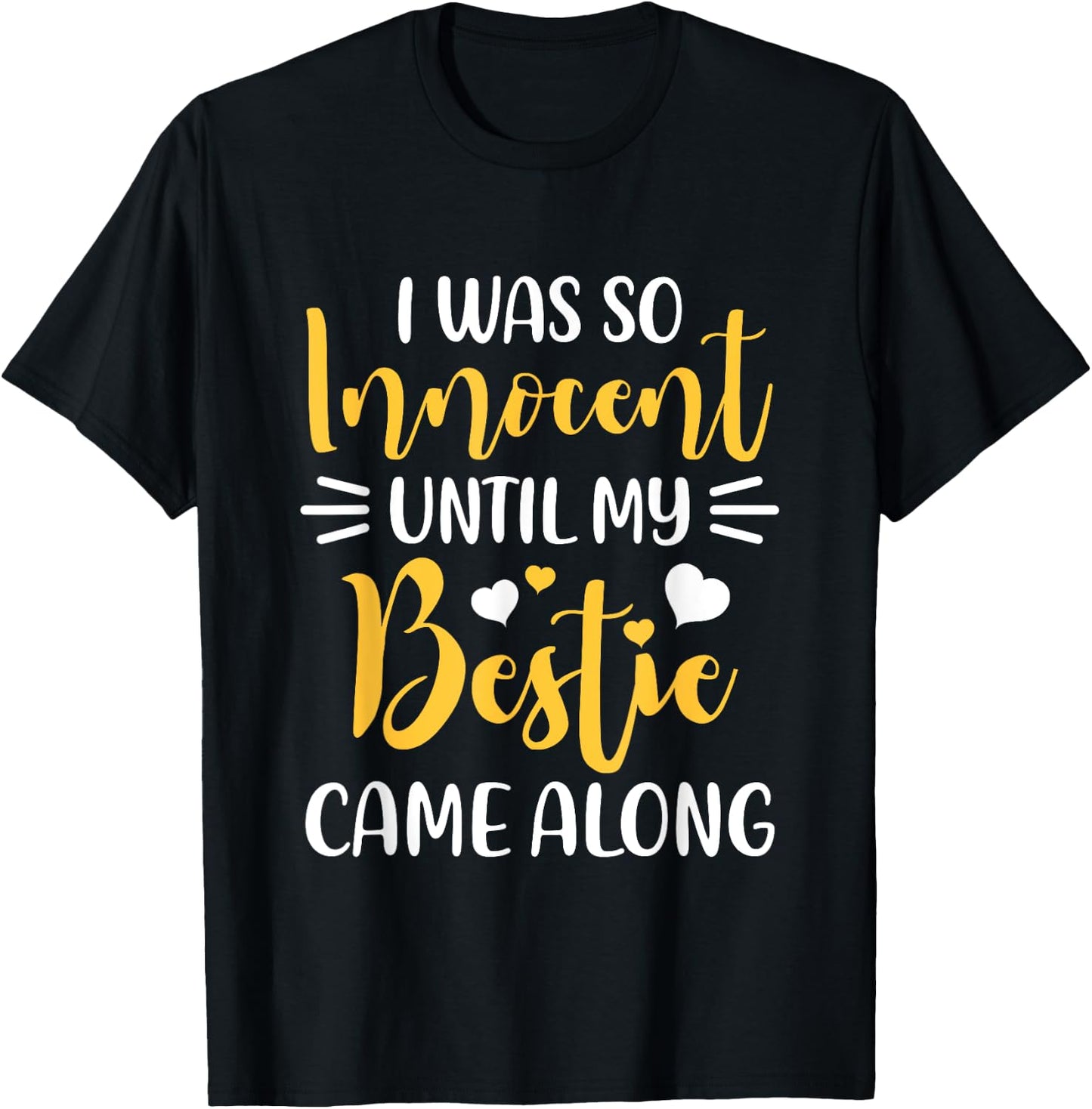 Funny Saying I Was So Innocent Until My Bestie Came Along T-Shirt - T-Shirt | Black
