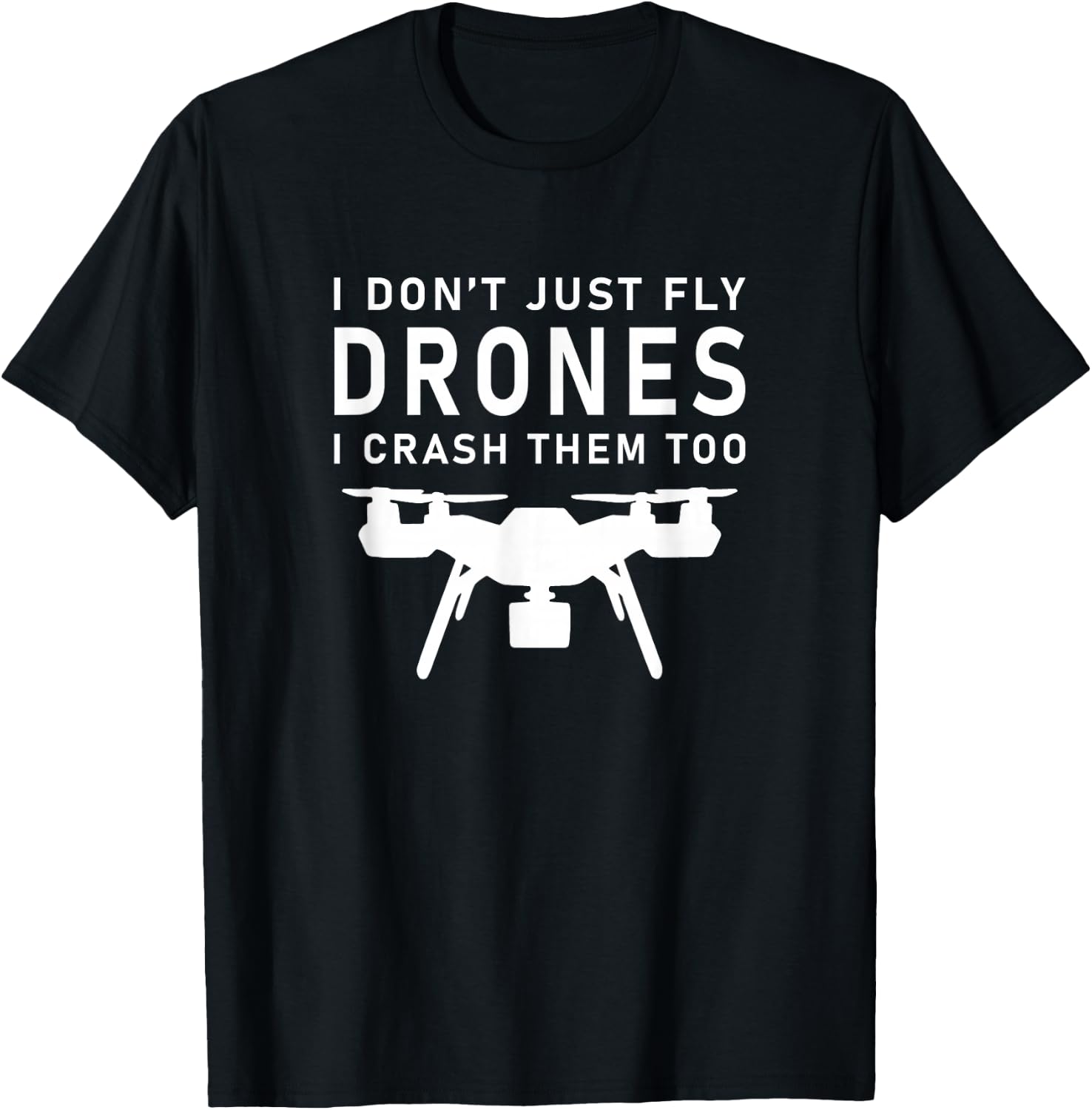 I Don't Just Fly Drones Racing T-Shirt - T-Shirt | Black