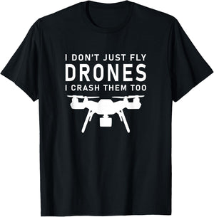 I Don't Just Fly Drones Racing T-Shirt - T-Shirt | Black