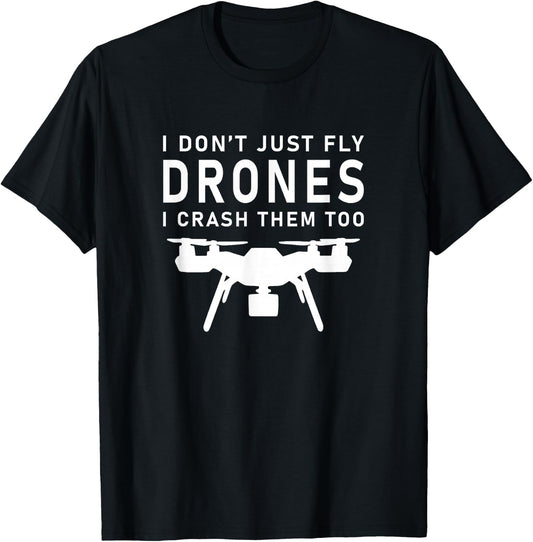 I Don't Just Fly Drones Racing T-Shirt - T-Shirt | Black