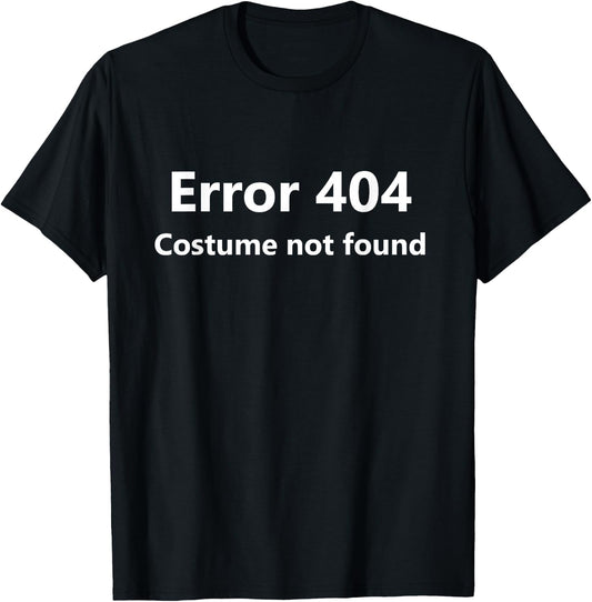 Error 404 Costume Not Found Funny Lazy Halloween T-Shirt - T-Shirt | Black