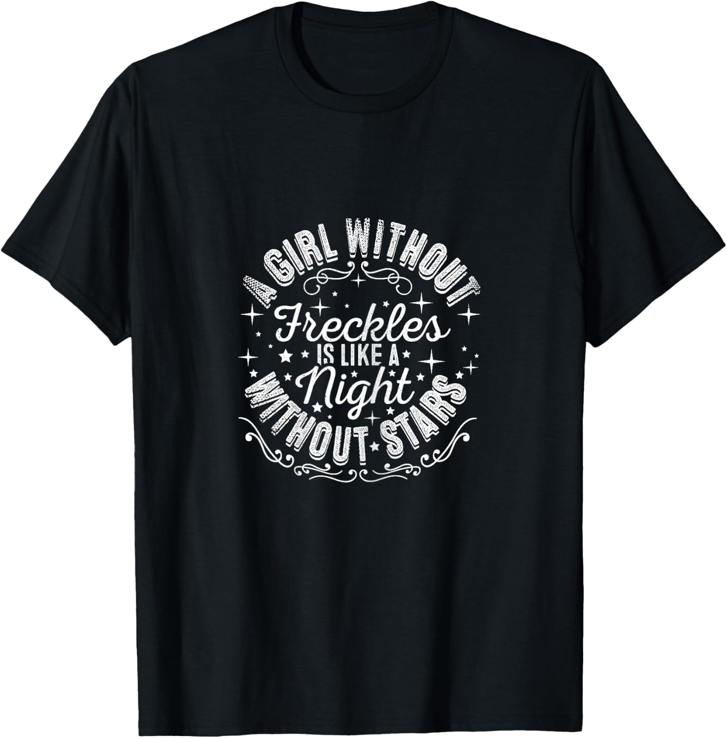 A Girl Without Freckles Is Like A Night Without Stars T-Shirt - T-Shirt | Black