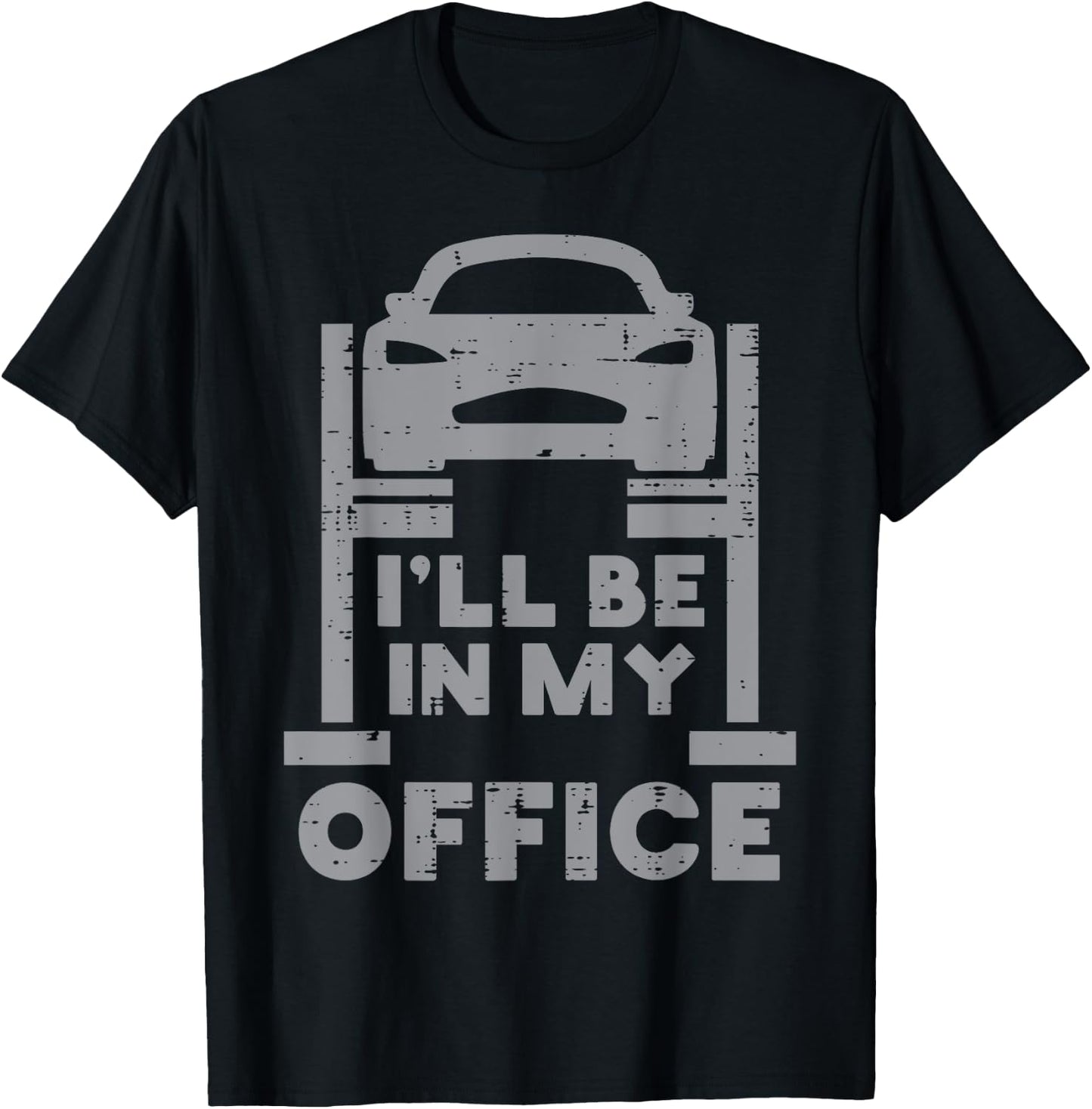 Ill Be in My Office Car Funny Auto Mechanic Garage Men Dad T-Shirt - T-Shirt | Black
