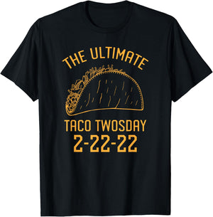 The Ultimate Taco Twosday 2-22-22 T-Shirt - T-Shirt | Black