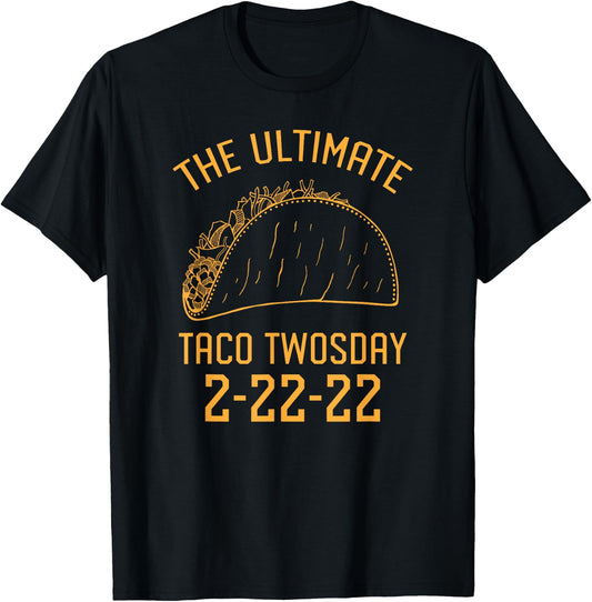 The Ultimate Taco Twosday 2-22-22 T-Shirt - T-Shirt | Black