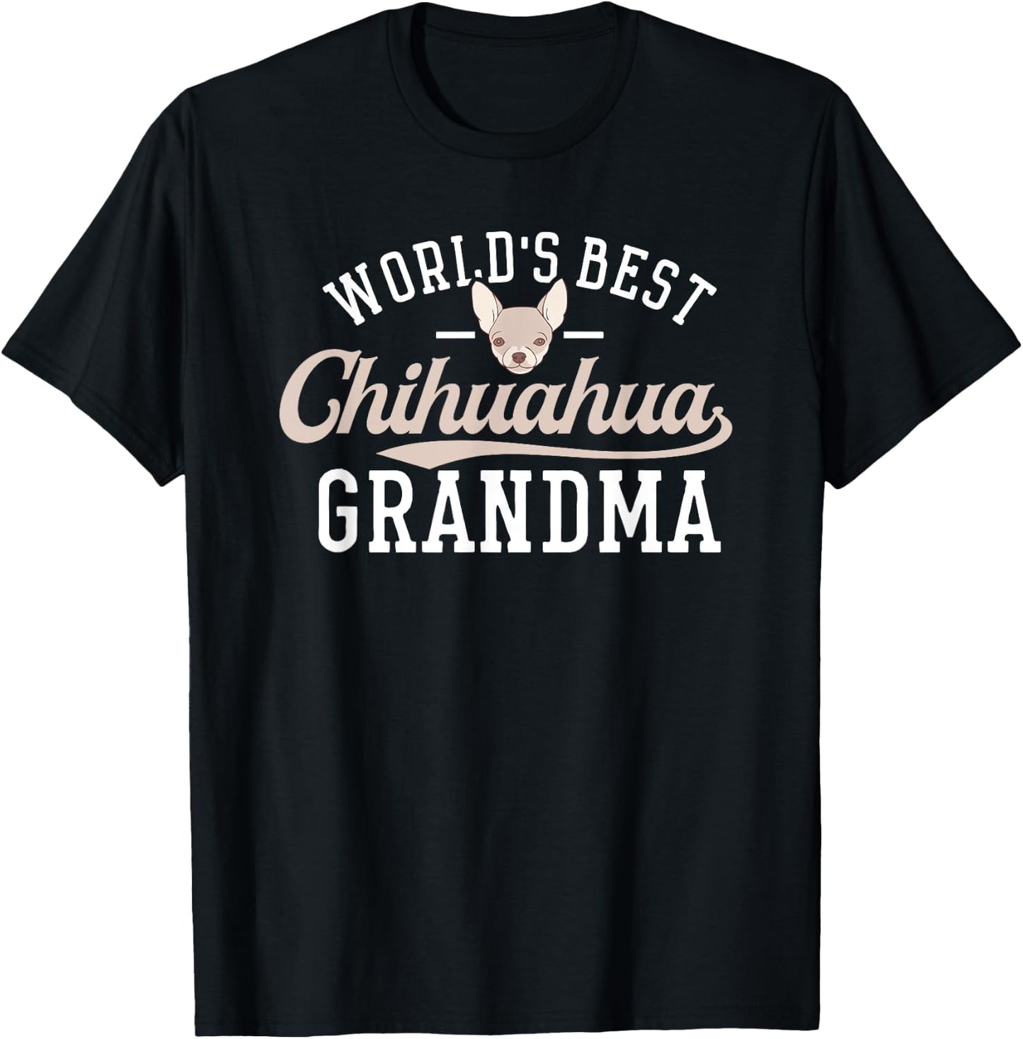 Chihuahua Grandma Shirt Funny Mother's Day Dog World's Best Men Women T-Shirt - T-Shirt | Black