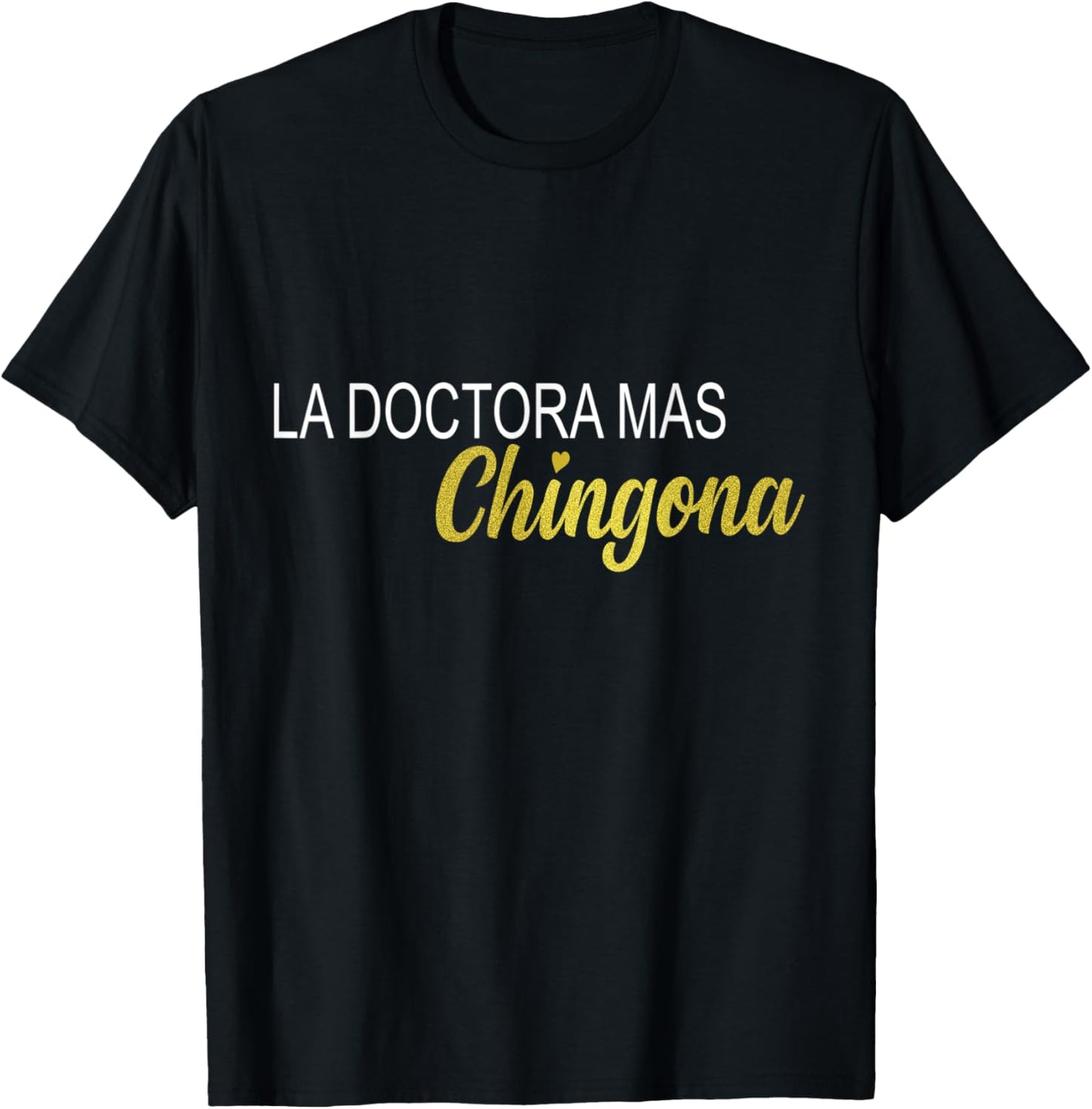 La Doctora Mas Chingona Spanish Gift Female Doctor T-Shirt - T-Shirt | Black